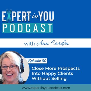 Close More Prospects Into Happy Clients Without Selling