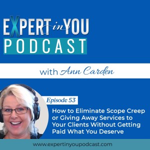 How to Eliminate Scope Creep or Giving Away Services to Your Clients Without Getting Paid What You Deserve