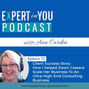 Client Success Story: How I helped Dawn Cassara Scale Her Business To An Ultra-High-End Consulting Business