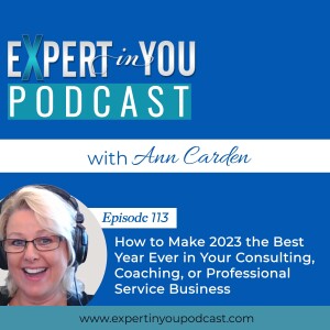 How to Make 2023 the Best Year Ever in Your Consulting, Coaching, or Professional Service Business