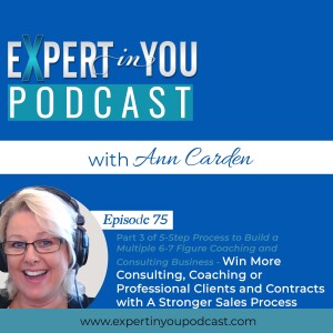 Part 3 of 5-Step Process to Build a Multiple 6-7 Figure Coaching and Consulting Business – Win More Consulting Clients