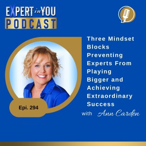 Three Mindset Blocks Preventing Experts From Playing Bigger and Achieving Extraordinary Success