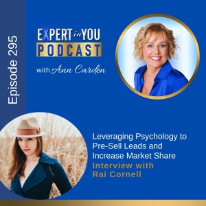 Leveraging Psychology to Pre-Sell Leads and Increase Market Share with Rai Cornell