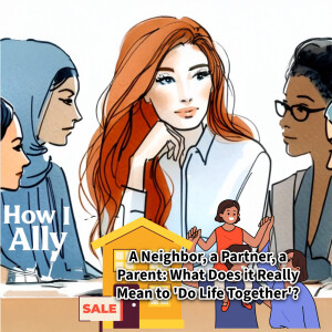 A Neighbor, a Partner, a Parent: What Does it Really Mean to 'Do Life Together'?