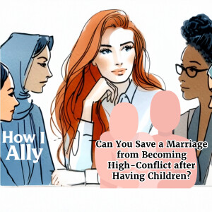 Can You Save a Marriage from Becoming High-Conflict After Having Children?