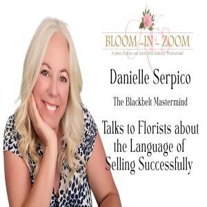 The Language of Selling for Florists with Danielle Serpico