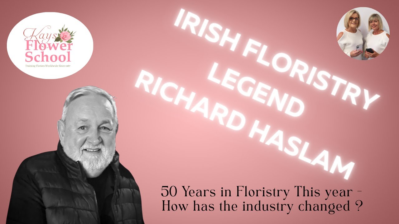 Irish Florist Richard Haslam talks about how our industry has transformed over the past 5 decades