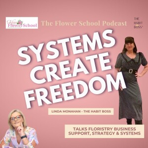 Florists - Your Business Systems Create Your Personal Freedom - Linda Monahan