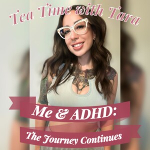 S1 Ep16: Me and ADHD: The Journey Continues