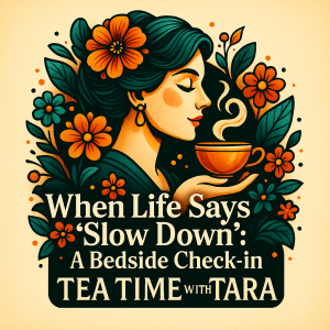 When Life Says “Slow Down”: A Bedside Check-In