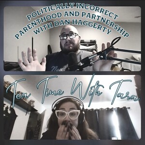 S1 Ep7: Politically Incorrect Parenthood and Partnership with Dan Haggerty
