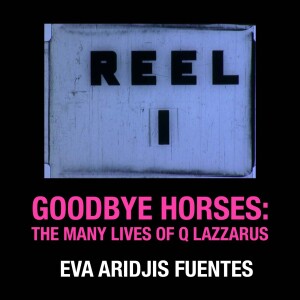 REEL ONE Goodbye Horses: The Many Lives of Q Lazzarus