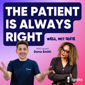 The Patient Is Only Right If You Don't Follow Through on Expectations with Dana Smith