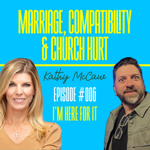 #006 – Kathy McCaw – Real Talk on Marriage, Therapy, Compatibility & Church Hurt