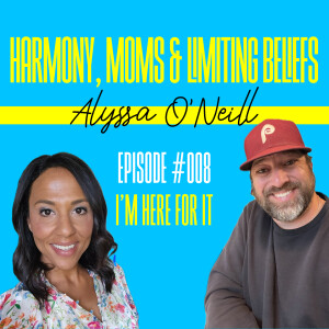 #008 – Alyssa O’Neill – Limiting Beliefs, Leading Women & Living Beyond the Labels