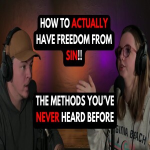 09 Deliverance (how to actually have freedom from sin)