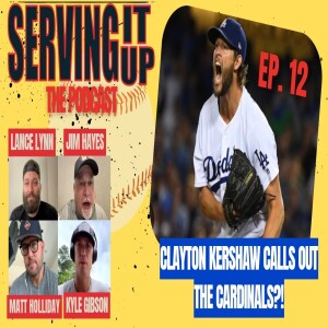 Kershaw Calls Out Cardinals | Ohtani’s Greatness & Least Athletic Teammates | Serving It Up Ep. 12