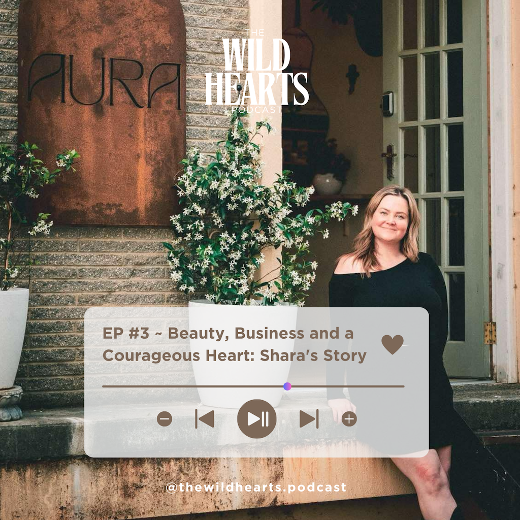EP #3 ~ Beauty, Business and a Courageous Heart: Shara’s Story