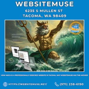 How Much Is A Professionally Designed Website in Tacoma, WA? Websitemuse Has the Answer