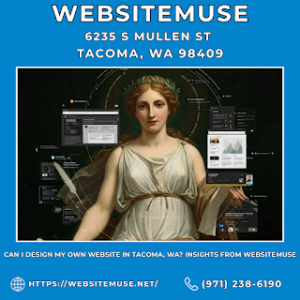 Can I Design My Own Website in Tacoma, WA? Insights from Websitemuse