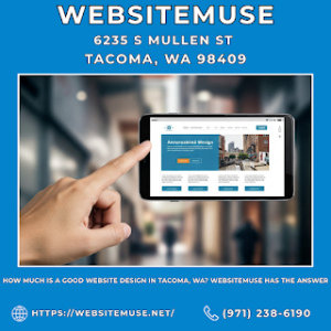 How Much Is A Good Website Design in Tacoma, WA? Websitemuse Has the Answer