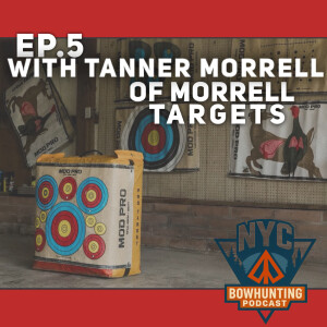 NYCBP EP.5 - Tanner Morrell of Morrell Targets