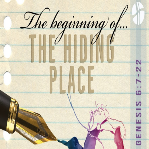 Genesis 6:7-22 | The BEGINNING... of the hiding place.