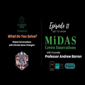 Climate Hive: What Do You Solve? with Professor Andrew Barron founder of MiDas Green Innovations
