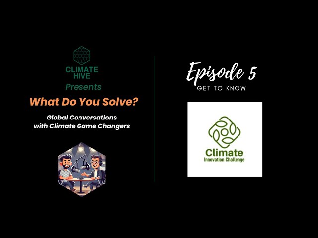 Climate Hive presents What Do You Solve?