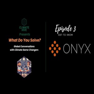 Climate Hive - What Do You Solve! With Debarshi Das of Onyx Power