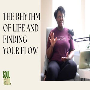 Ep 06: The Rhythm of Life and Finding Your Flow
