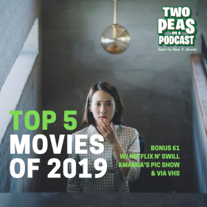 Top 5 Movies of 2019 - Two Peas - BONUS 61