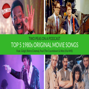 Top 5 1980s Original Movie Songs – Two Peas – BONUS 16
