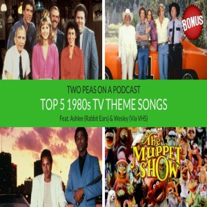 Top 5 1980s TV Theme Songs – Two Peas – BONUS 18