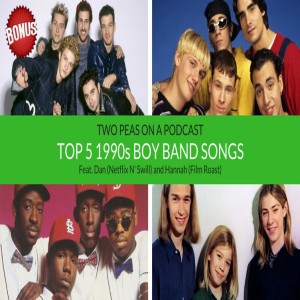 Top 5 1990s Boy Band Songs – Two Peas – BONUS 21