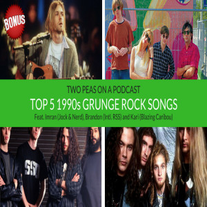 Top 5 1990s Grunge Songs – Two Peas – BONUS 22