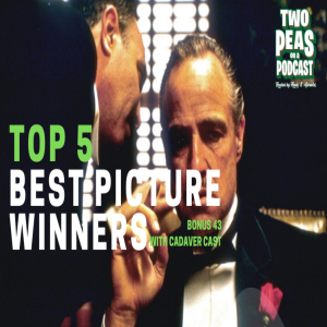 Top 5 Best Picture Winners – Two Peas – BONUS 43