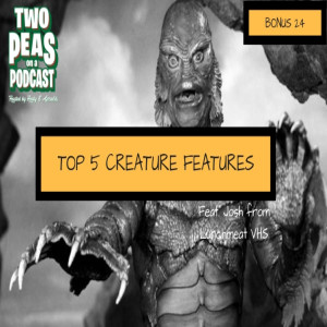 Top 5 Creature Features – Two Peas – BONUS 24