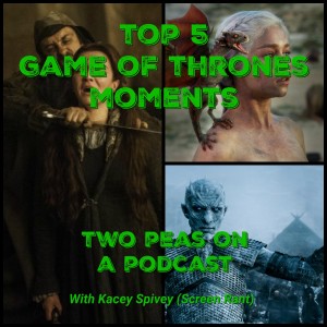 Top 5 Game of Thrones Moments – Two Peas – BONUS 6