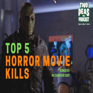 Top 5 Horror Movie Kills – Two Peas – BONUS 54