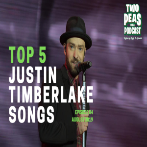 Top 5 Justin Timberlake Songs – Two Peas – 84
