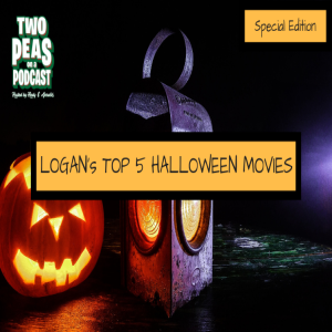 Logan’s Top 5 Halloween Movies – Two Peas – Special Edition