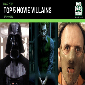 Top 5 Movie Villains – Two Peas – 81