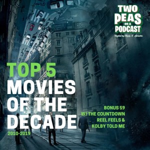 Top 5 Movies of the Decade - Two Peas - BONUS 59