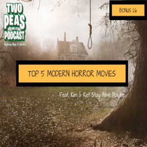 Top 5 Modern Horror Movies – Two Peas – BONUS 26