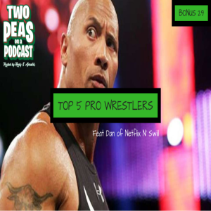 Top 5 Pro Wrestlers – Two Peas – BONUS 29