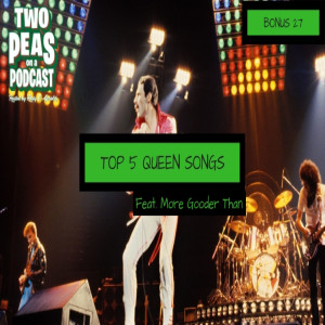 Top 5 Queen Songs – Two Peas – BONUS 27