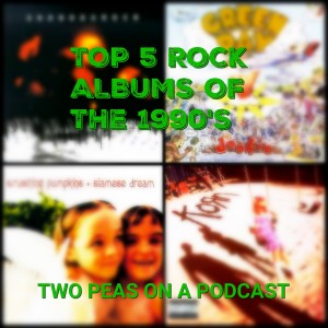 Top 5 Rock Albums of the 1990s – Two Peas – BONUS 3