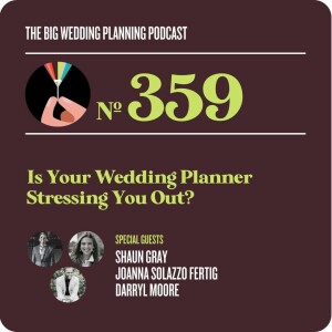 #359 Is Your Wedding Planner Stressing You Out?