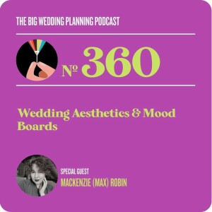 #360 Wedding Aesthetics and Mood Boards